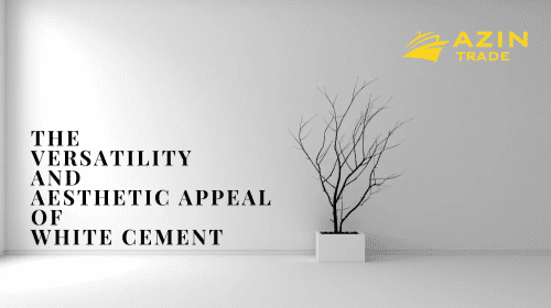 The Versatility and Aesthetic Appeal of White Cement