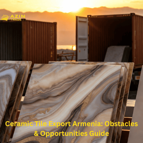 ceramic tile export Armenia