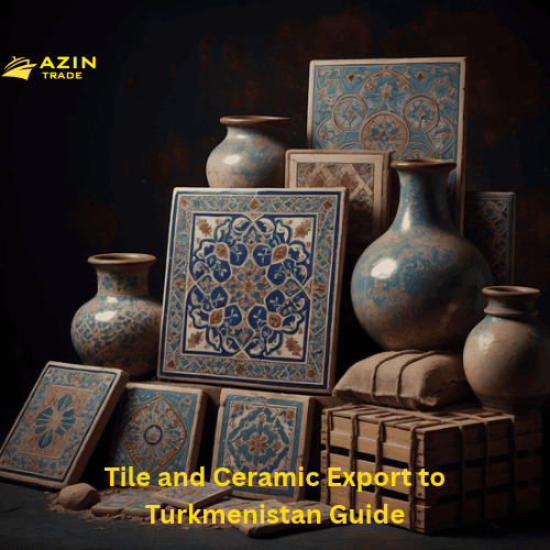 tile and ceramic export to Turkmenistan